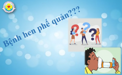 BỆNH HEN PHẾ QUẢN